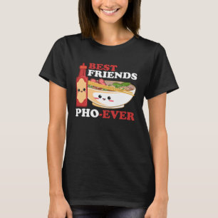 Best Friend Pho Ever Viet Food Viet Cuisine Cultur T-Shirt