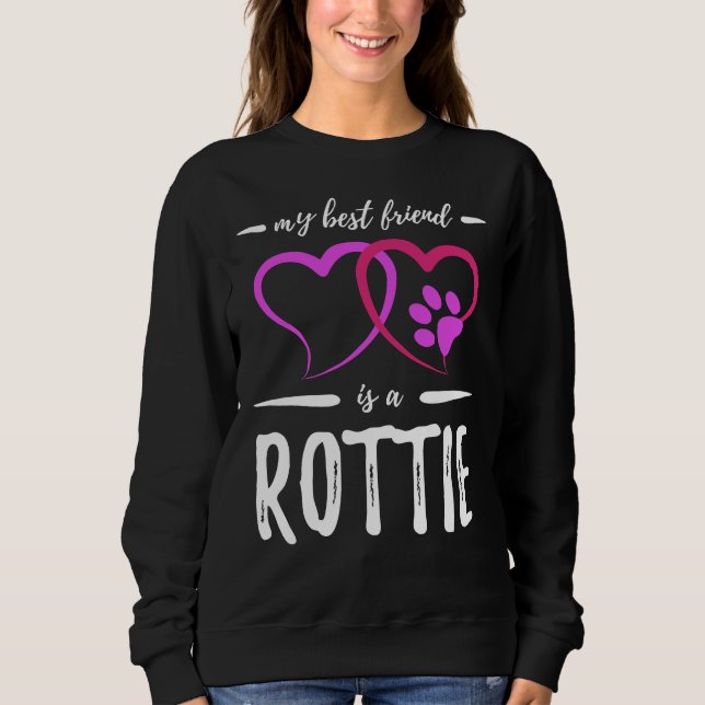 Best Friend Rottie Dog  Rottweiler Dog Mom Sweatshirt (Front)