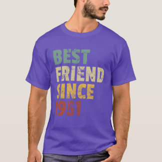 Best Friend Since 1951 Funny Birthday Slogan frien T-Shirt