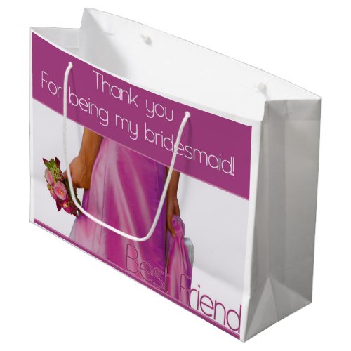 Best Friend   Thank you for being my Bridesmaid Large Gift Bag