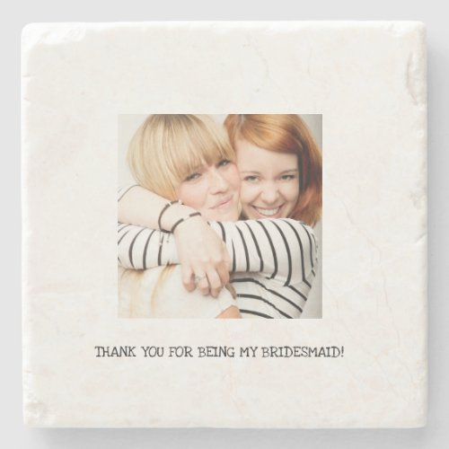Best Friend Thanks for Being My Bridesmaid Photo Stone Coaster