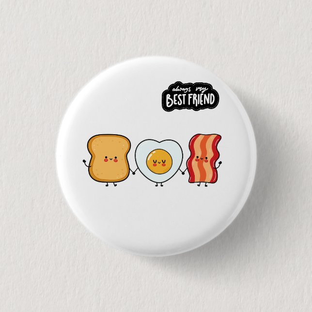 Best Friend Trio- Bacon Eggs & Toast Button (Front)