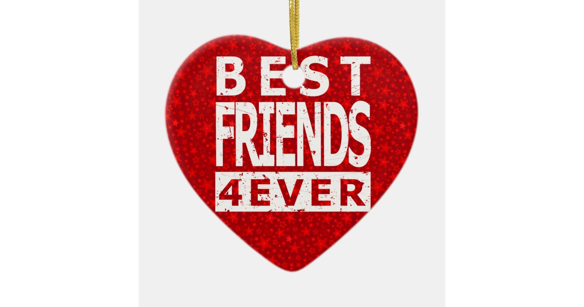 Best Friends 4 Ever Ceramic Ornament | Zazzle