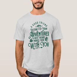 Best Friends and Great Adventures- Hiking Quotes T-Shirt