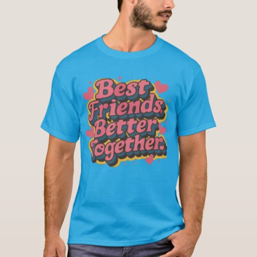 Best Friends Better Together T_shirt design