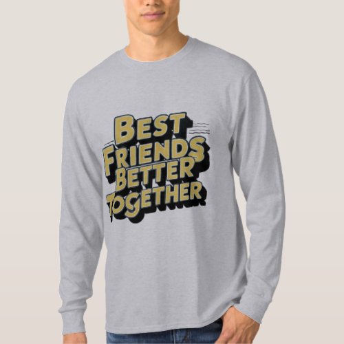 Best Friends Better Together t shirt design