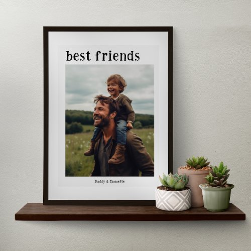 Best Friends  Daddy  Me Photo Poster
