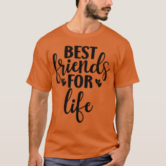 Best Friends For Life friend T-Shirt