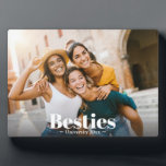 Best Friends Forever Friendship  Plaque<br><div class="desc">Celebrate friendship with this modern custom photo plaque, perfect for best friends and BFFs! Featuring your favorite horizontal photo with “besties” elegantly overlaid in white lettering, this keepsake is a stylish way to cherish special memories. Ideal for women and teen girls, this plaque makes a thoughtful graduation or high school...</div>