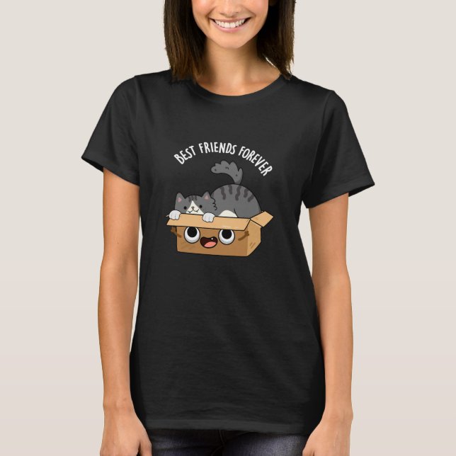 Best Friends Forever Funny Cat And Box Pun Dark BG T-Shirt (Front)