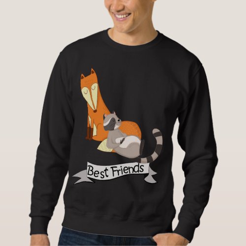 Best Friends _ Fox and Raccoon cute animals Sweatshirt
