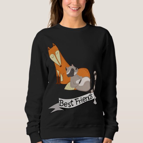 Best Friends _ Fox and Raccoon cute animals Sweatshirt
