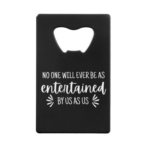 Best Friends Funny Quote Credit Card Bottle Opener