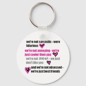 Best Friends (funny/sarcastic Quote.) Keychain by IWantSomeTealPants at Zazzle