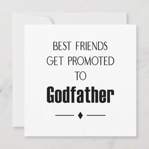 Best Friends Get Promoted To Godfather Ask To Be Invitation