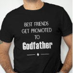 Best Friends Get Promoted To Godfather Proposal T-Shirt<br><div class="desc">This godfather t-shirt is perfect for your best friend whom you want to be your child's godfather.</div>