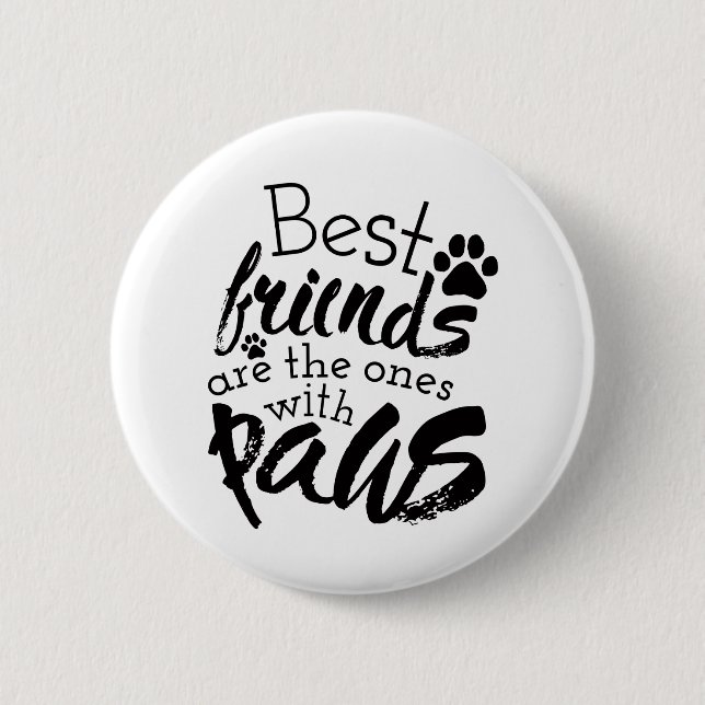 Best Friends Have Paws Dog Companion Quotes Bestie Button (Front)
