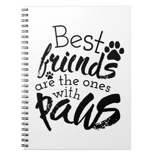 Best Friends Have Paws Dog Companion Quotes Bestie Notebook