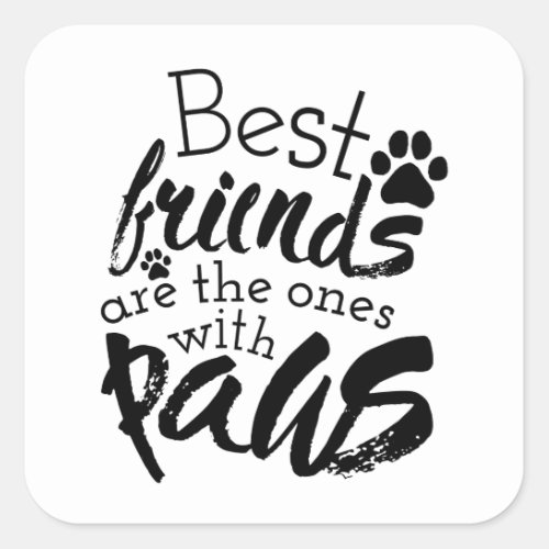 Best Friends Have Paws Dog Companion Quotes Bestie Square Sticker