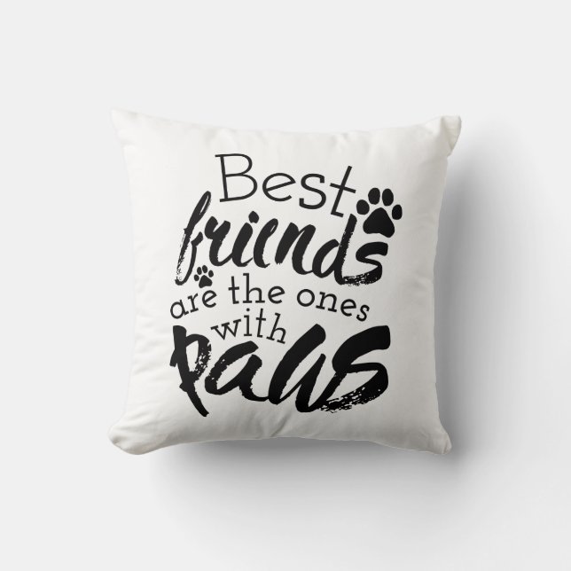 Best Friends Have Paws Dog Companion Quotes Bestie Throw Pillow (Front)