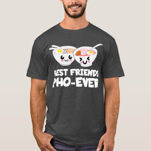 Best Friends Pho Ever Cute Vietnamese Soup Bowl T_Shirt