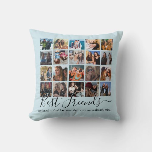 Best Friends Photo Collage Pastel Blue Throw Pillow - Pastel blue friendship pillow featuring a 20 photo collage of you and your bestie, and the cute saying "best friends are hard to find because the best one is already mine" in a trendy script and serif font.