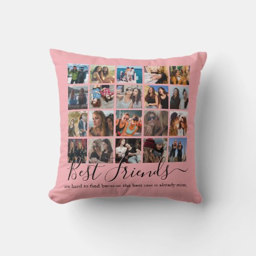 Best Friends Photo Collage Pink Throw Pillow - Girly pink friendship pillow featuring a 20 photo collage of you and your bestie, and the cute saying "best friends are hard to find because the best one is already mine" in a trendy script and serif font.