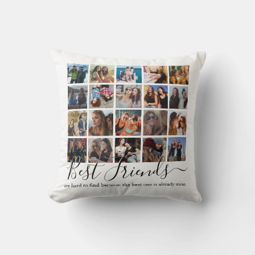 Best Friends Photo Collage Throw Pillow - Modern friendship pillow featuring a 20 photo collage of you and your bestie, and the cute saying "best friends are hard to find because the best one is already mine" in a trendy script and serif font.