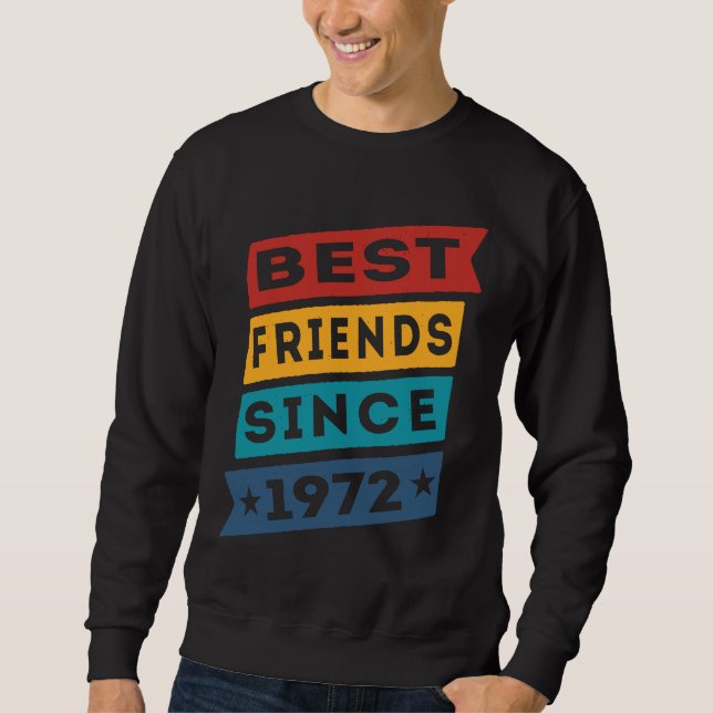 Best Friends Since 1972 BFF Besties Sweatshirt (Front)