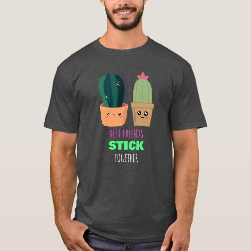 Best Friends Stick Together _ Cute Cactus Pun T_Shirt