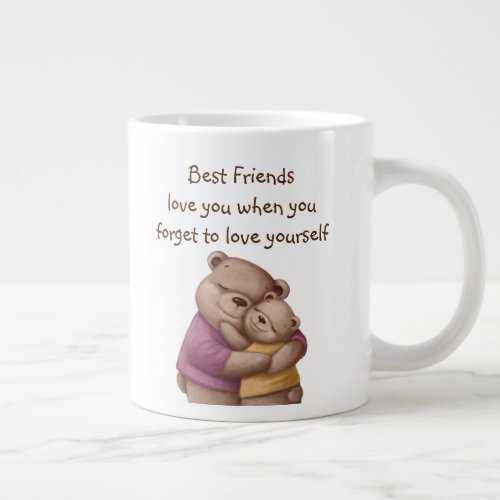 Best Friends Teddy Bear Love you Inspirational  Giant Coffee Mug
