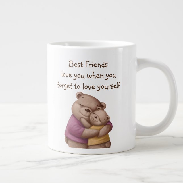 Best Friends Teddy Bear Love you Inspirational  Giant Coffee Mug (Right)