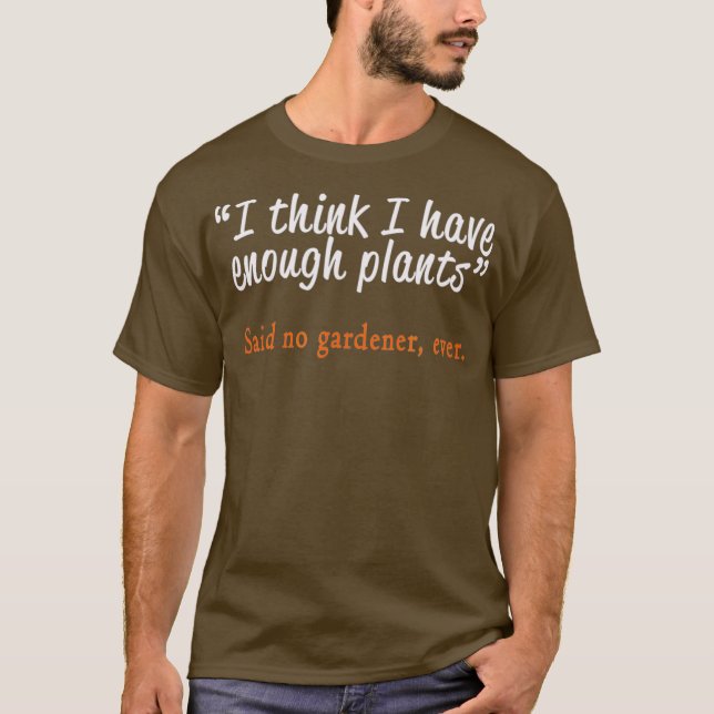 Best Funny Garden  Gardening Plants Lovers Gift T-Shirt (Front)