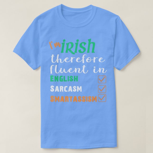 Best Funny Irish Fluent in Smart St Patricks Gift  T-Shirt (Design Front)
