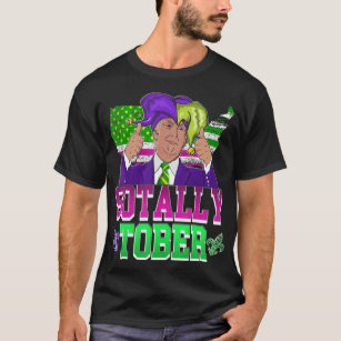 Best Funny Trump Mardi Gras Sotally Tober USA T-Shirt