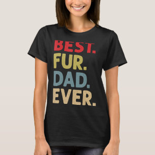 Best Fur Dad Ever For Men Cat Daddy Or Dog Father T-Shirt