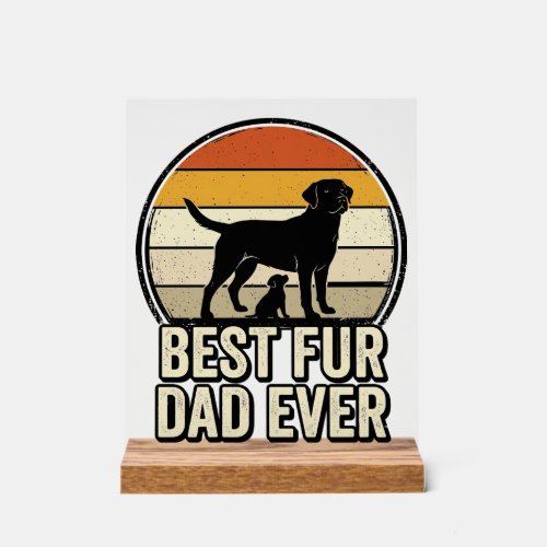 Best Fur Dad Ever Vintage Dog Dad Shirt Design_1 Acrylic Sign