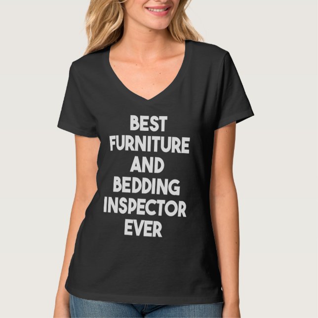 Best Furniture And Bedding Inspector Ever T-Shirt (Front)