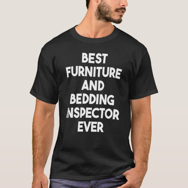 Best Furniture And Bedding Inspector Ever T-Shirt (Front)