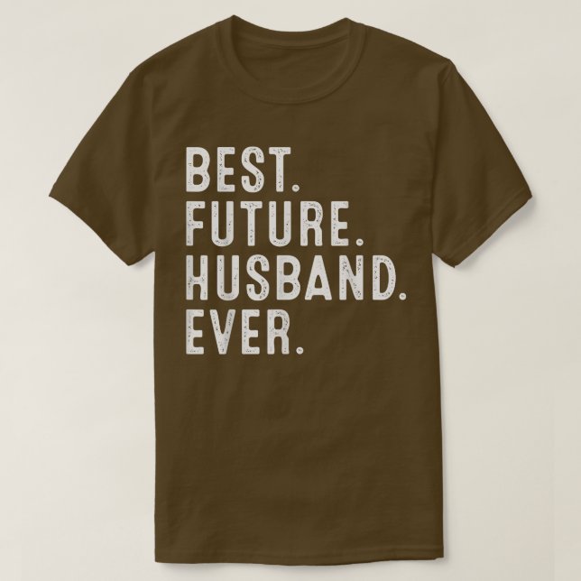 Best Future Husband Ever Funny Engagement Announce T-Shirt (Design Front)