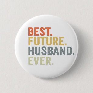 Best Future Husband Ever Husband To Be Fiance Gift Button