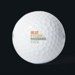 Best Future Husband Ever Husband To Be Fiance Gift Golf Balls<br><div class="desc">funny, gift, birthday, husband, couple, wife, family, Fiance, groom</div>