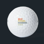 Best Future Husband Ever Husband To Be Fiance Gift Golf Balls<br><div class="desc">funny, gift, birthday, husband, couple, wife, family, Fiance, groom</div>