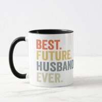 Best Future Husband Ever Husband To Be Fiance Gift