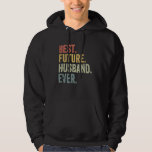 Best Future Husband Ever Retro Vintage, Wedding An Hoodie<br><div class="desc">Best Future Husband Ever Retro Vintage,  Wedding Announcement</div>
