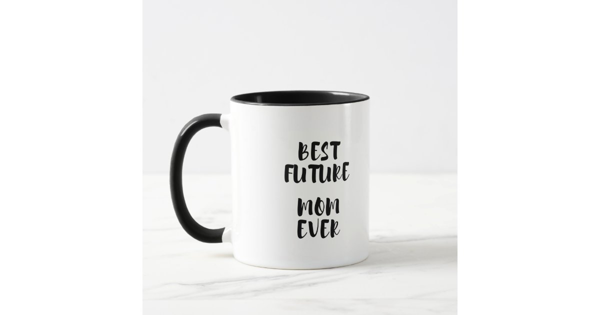 https://rlv.zcache.com/best_future_mom_ever_mug-r2c29eea9a26e4f16b63879dbb41fc104_kfpvn_630.jpg?rlvnet=1&view_padding=%5B285%2C0%2C285%2C0%5D