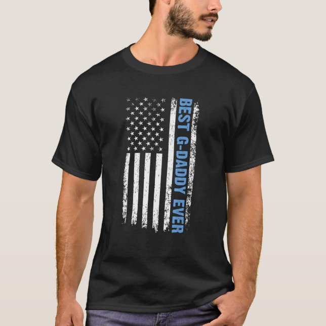 Best G Daddy Ever 4th Of July American Patriotic F T-Shirt (Front)
