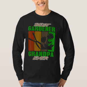 Best Gardener Grandpa Ever Gardening Landscaper Ho T-Shirt
