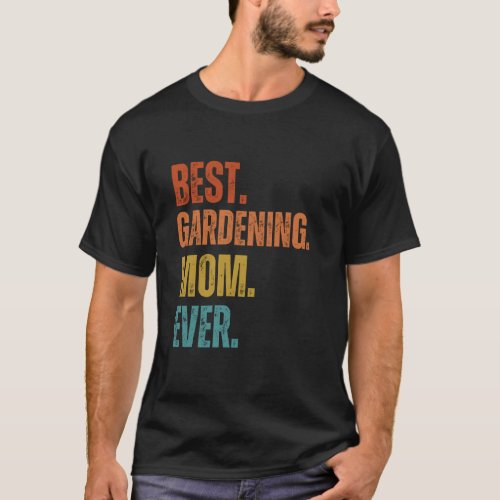 Best Gardening Mom Ever Like A Normal Mom Only Coo T-Shirt