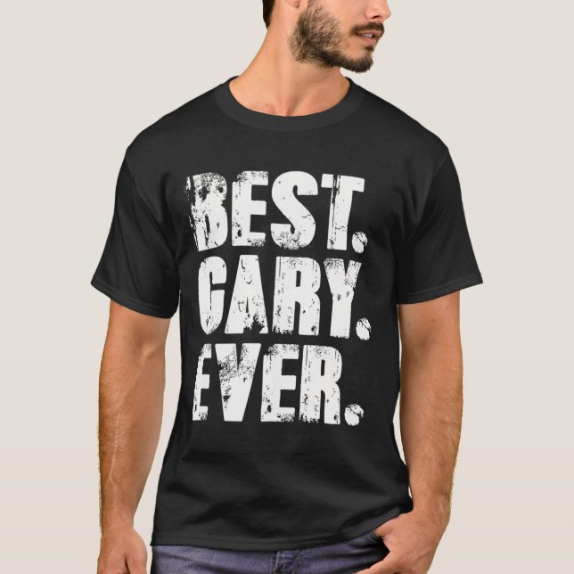 Best Gary Ever Birthday Name Shirt Humor Joke Gary (Front)